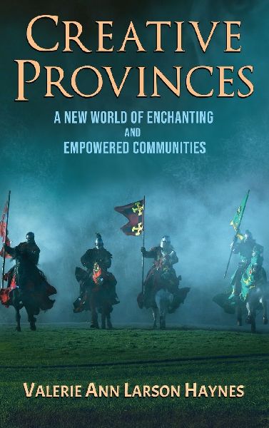 Creative Provinces--A New World of Enchanting and Empowered Communities