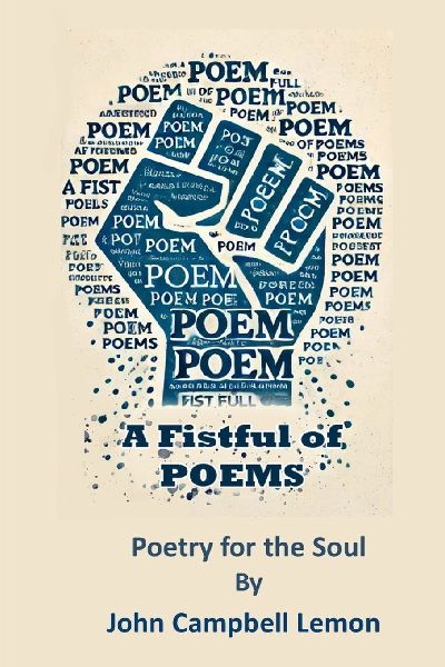 A Fist Full Of Poems: Poetry for the Soul