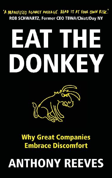 Eat the Donkey: Why Great Companies Embrace Discomfort