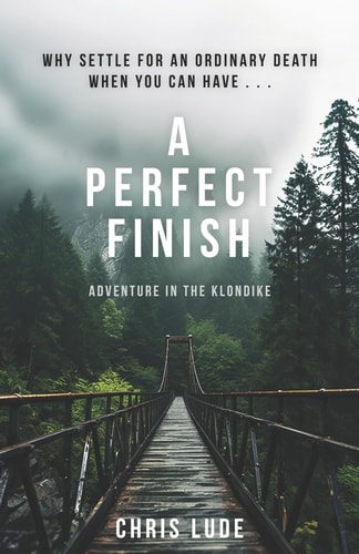 A Perfect Finish Why Settle for an Ordinary Death When You Can Have . . .