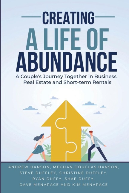 Creating A Life of Abundance: A Couples Journey Together in Business, Real Estate and Short-term Rentals