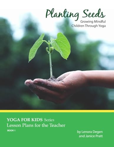 Planting Seeds Growing Mindful Children Through Yoga