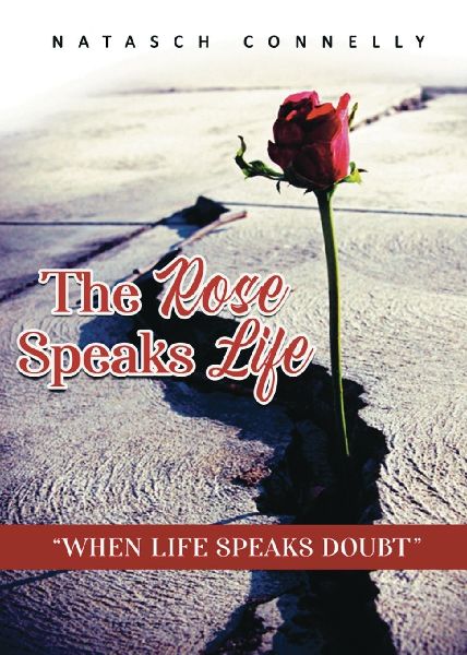 The Rose Speaks Life: When Life Speaks Doubt