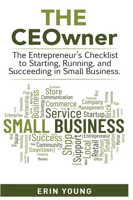 The CEOwner - The entrepreneurs checklist to starting, running, and succeeding in small business.