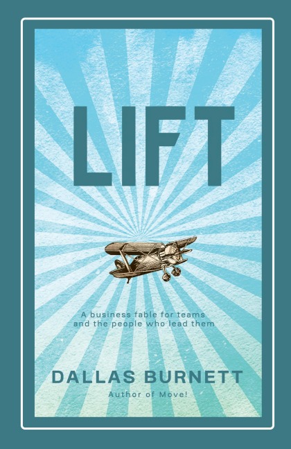 Lift: A business fable for teams and the people who lead them
