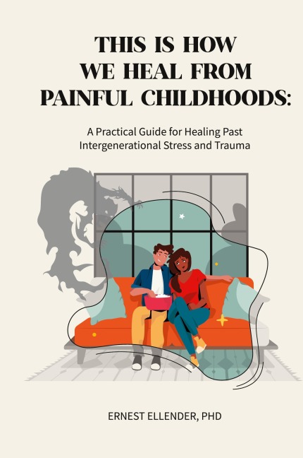 This Is How We Heal from Painful Childhoods: A Practical Guide for Healing Past Intergenerational Stress and Trauma