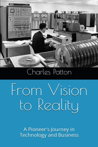 From Vision to Reality A Pioneer's Journey in Technology and Business