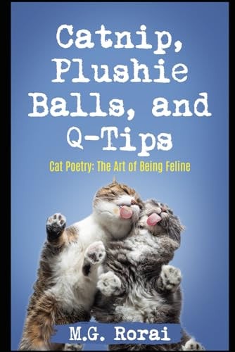 Catnip, Plushie Balls, and Q-Tips Cat Poetry: The Art of Being Feline