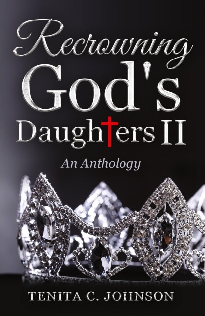 Recrowning Gods Daughters II: An Anthology
