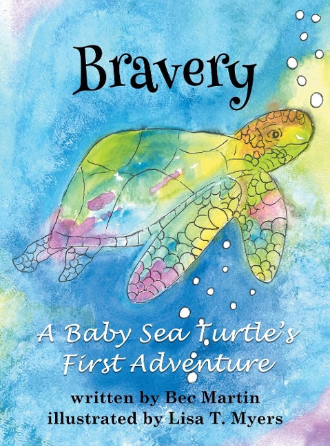 Bravery: A Baby Sea Turtles First Adventure