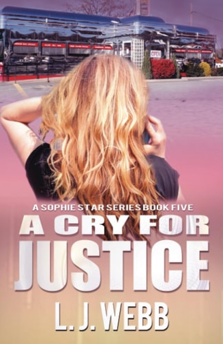 A Cry for Justice A Sophie Star Series Book Five