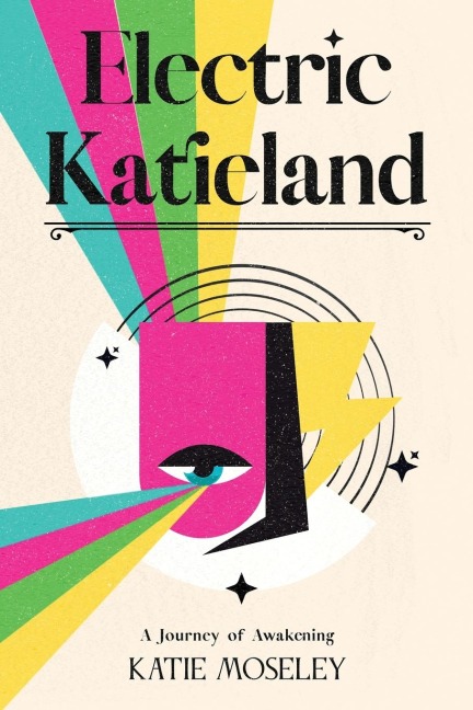 Electric Katieland: A Journey of Awakening
