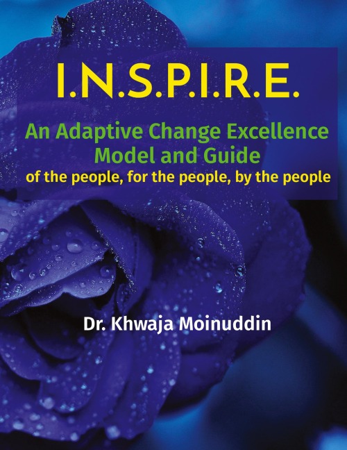 I.N.S.P.I.R.E.: An Adaptive Change Excellence Model and Guide of the people, for the people, by the people