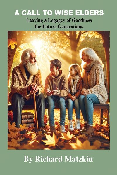 A Call To Wise Elders: Leaving A Legacy of Goodness For Future Generations