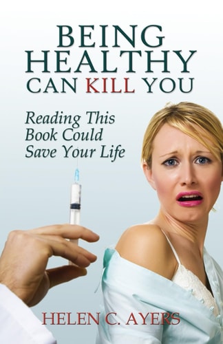 Being Healthy Can Kill You Reading This Book Could Save Your Life