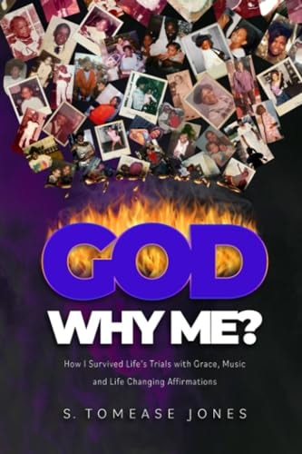 God Why Me? How I Survived Life's Trials With Grace, Music and Life-Changing Affirmations