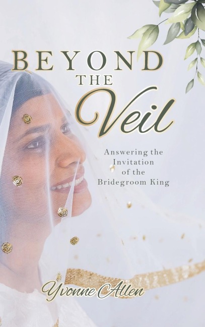 Beyond the Veil: Answering the Invitation of the Bridegroom King