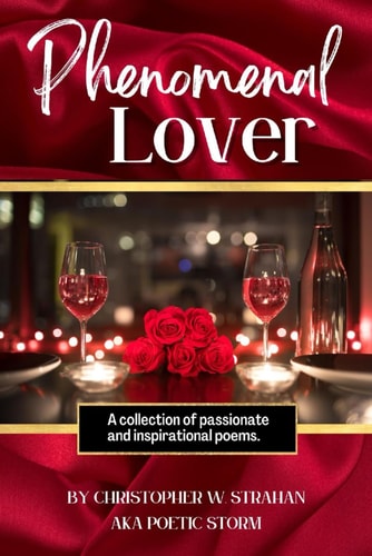 Phenomenal Lover A Collection of Passionate and Inspirational Poems