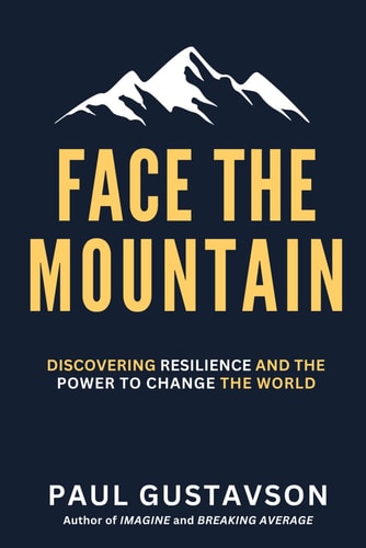 Face the Mountain Discovering Resilience and the Power to Change the World