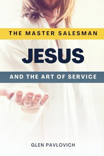 The Master Salesman Jesus and the Art of Service