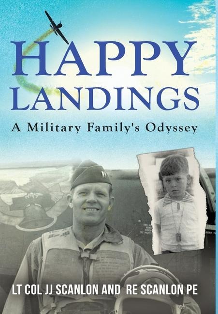 Happy Landings: A Military Familys Odyssey