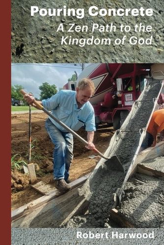 Pouring Concrete A Zen Path to the Kingdom of God