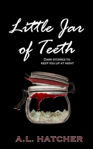 Little Jar of Teeth Dark Stories To Keep You Up At Night