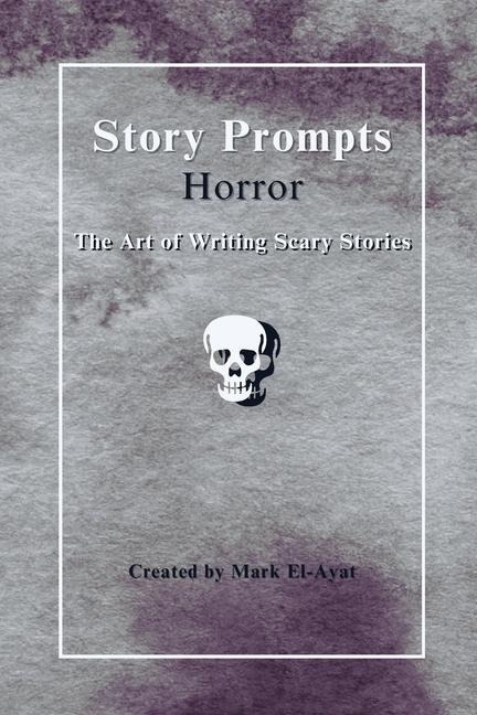Story Prompts Horror: The Art of Writing Scary Stories