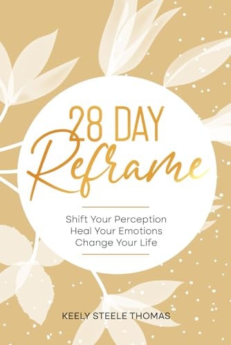 28 Day Reframe Shift Your Perception Heal Your Emotions Change Your Life