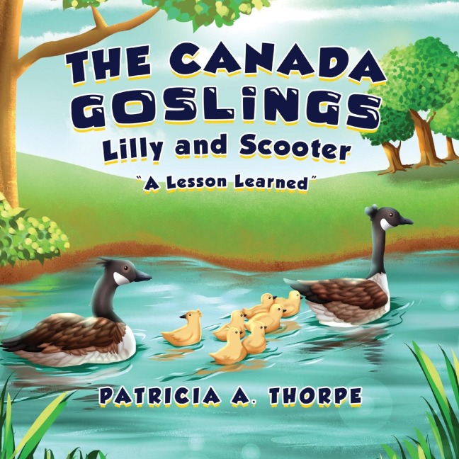 The Canada Goslings: Lilly and Scooter A Lesson Learned