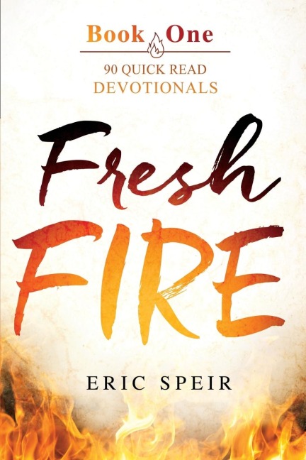 Fresh Fire: 90 Quick Read Devotionals Book One
