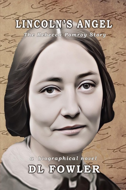 Lincolns Angel: The Rebecca Pomroy Story