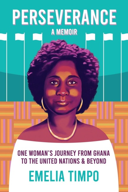 Perseverance A Memoir   One Womans Journey From Ghana  to the United Nations & Beyond