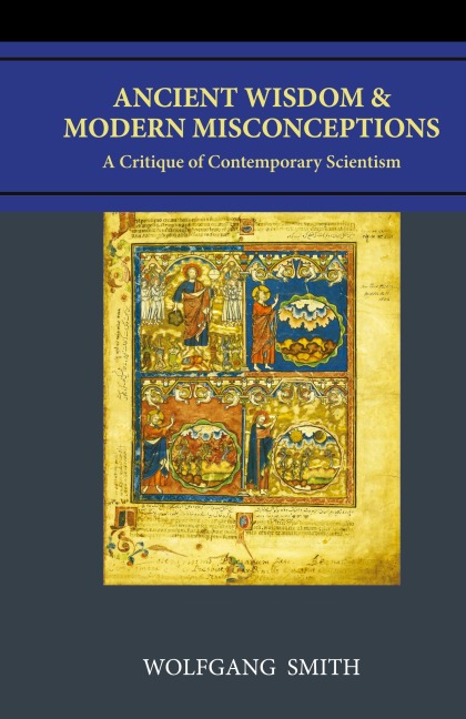 Ancient Wisdom and Modern Misconceptions: A Critique of Contemporary Scientism