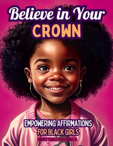 Believe in Your Crown Empowering Affirmations for Black Girls