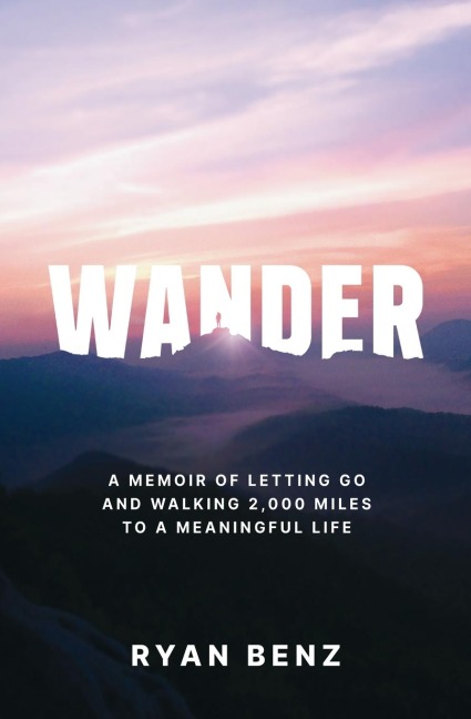 Wander: A Memoir of Letting go and Walking 2,000 Miles to a Meaningful Life