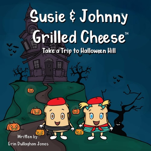 Susie & Johnny Grilled Cheese Take a Trip to Halloween Hill A Holiday Adventure