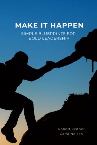 Make It Happen Simple Blueprints for Bold Leadership