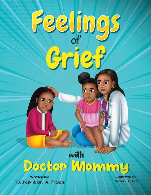 Feelings of Grief With Doctor Mommy: A Rhyming Childrens Grief Book About Death, Loss, and Moving on.