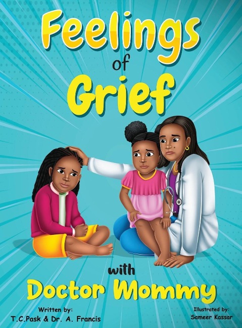Feelings of Grief With Doctor Mommy: A Rhyming Childrens Grief Book About Death, Loss, and Moving on.