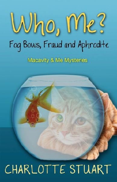 Who, Me? Fog Bows, Fraud and Aphrodite: A Quirky Cozy Mystery Whodunit
