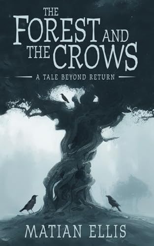 The Forest and the Crows A Tale Beyond Return