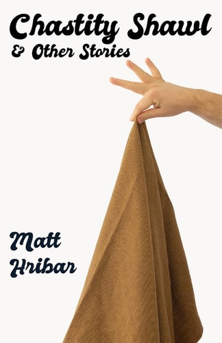 Chastity Shawl & Other Stories Comedic Essays about Life -- in It's Awkward, Observational Glory!