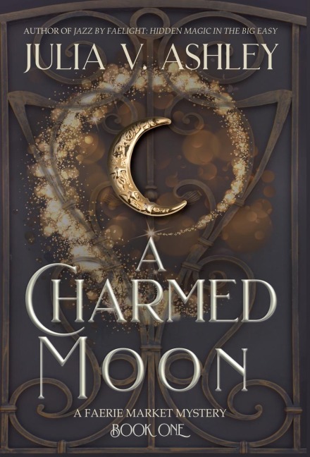 A Charmed Moon: A Faerie Market Mystery Book One