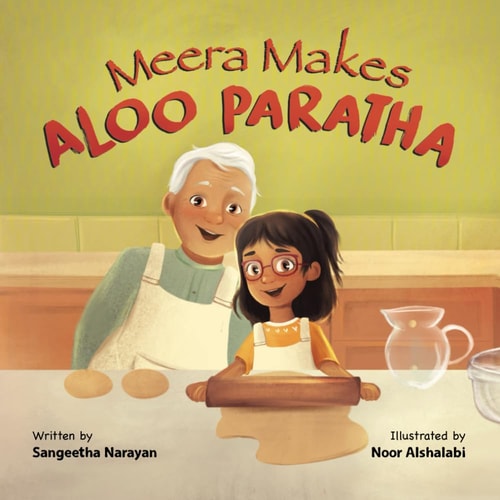 Meera Makes Aloo Paratha A Picture Book About Cooking Indian Food With Kids