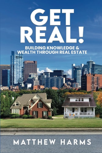 Get Real! Building Knowledge & Wealth Through Real Estate