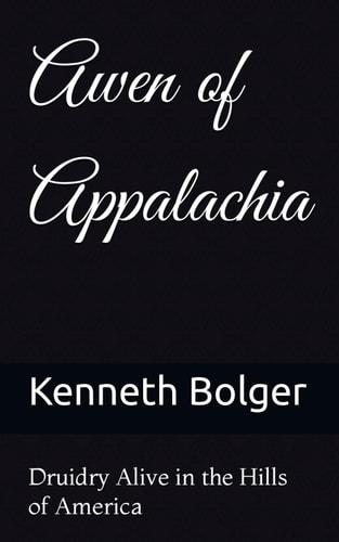 Awen of Appalachia Druidry Alive in the Hills of America
