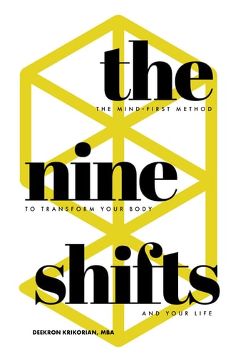 The Nine Shifts The Mind-First Method to Transform Your Body and Your Life
