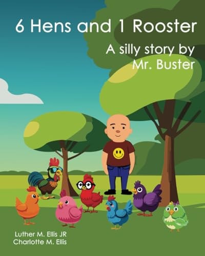 6 Hens and 1 Rooster A Silly Story by Mr. Buster