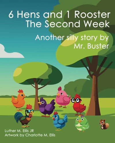 6 Hens and 1 Rooster - The Second Week Another Silly Story by Mr. Buster